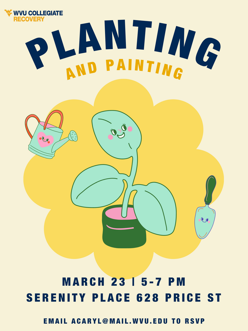 WVU Collegiate Recovery Painting and Planting Event on 3/23 5-7pm at 628 Price Street