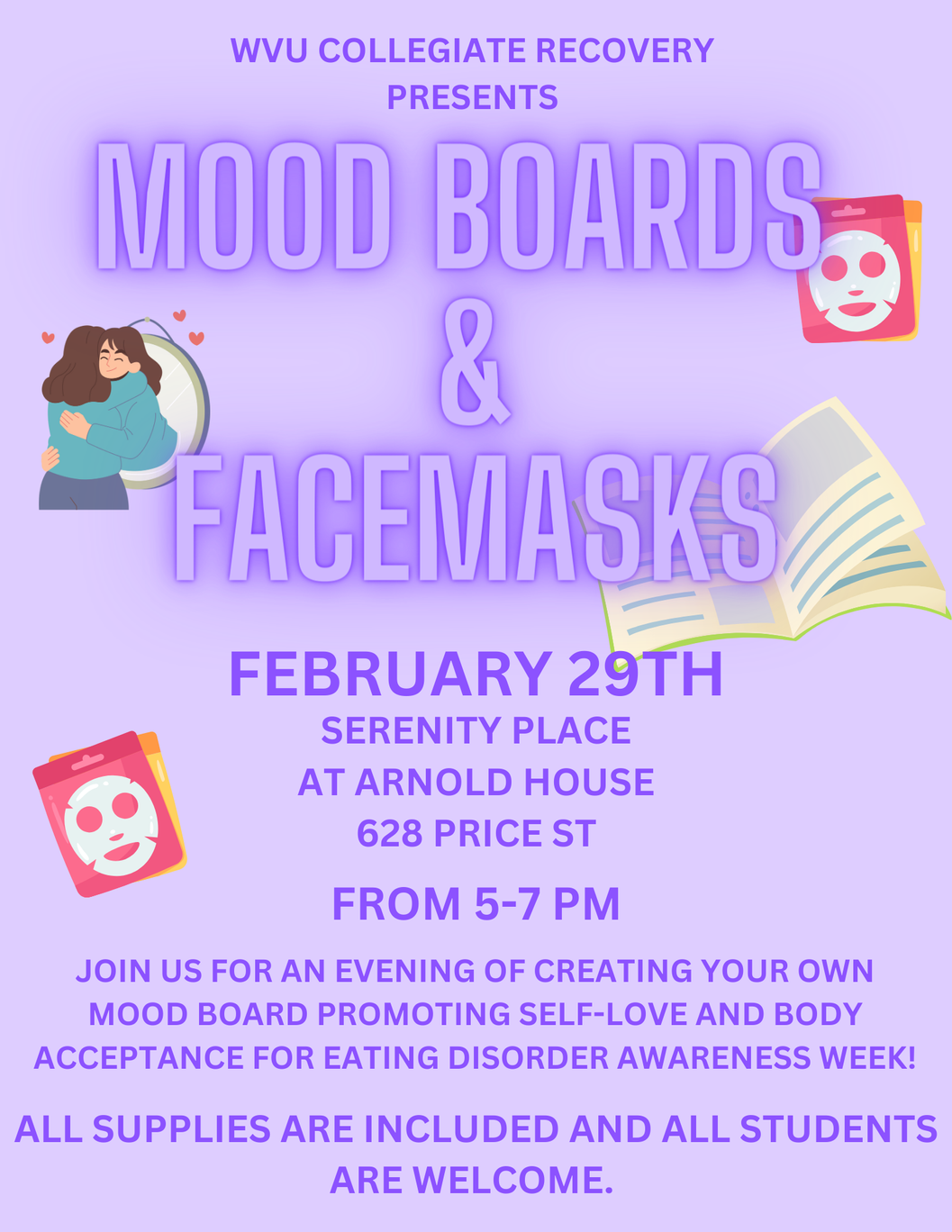 WVU Collegiate Recovery presents Mood Boards and Facemasks on 2/29 from 5 to 7pm at 628 Price Street. Supplies are included and all students are welcome!