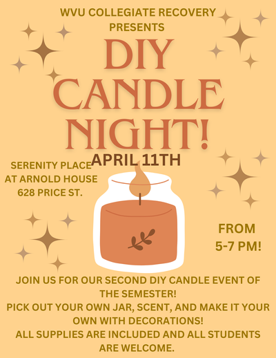 WVU Collegiate Recovery presents DIY Candle Night on 4/11 from 5 to 7pm at 628 Price St. Join us for an evening of making your own scented candle! All supplies are provided and all students are welcome!